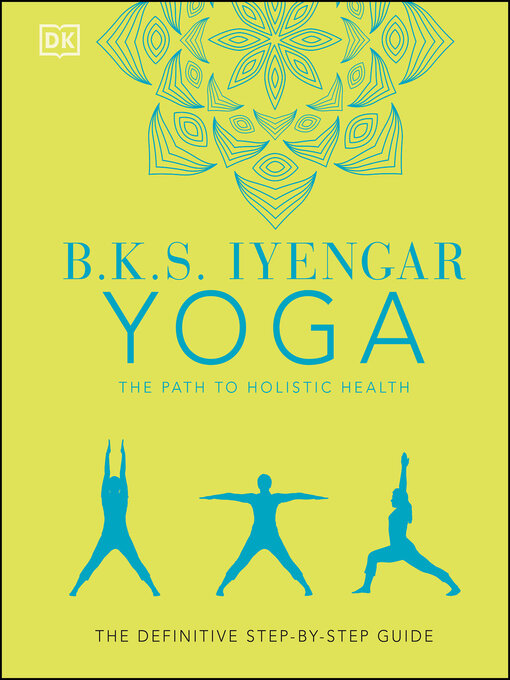 Title details for B.K.S. Iyengar Yoga the Path to Holistic Health by B.K.S. Iyengar - Available